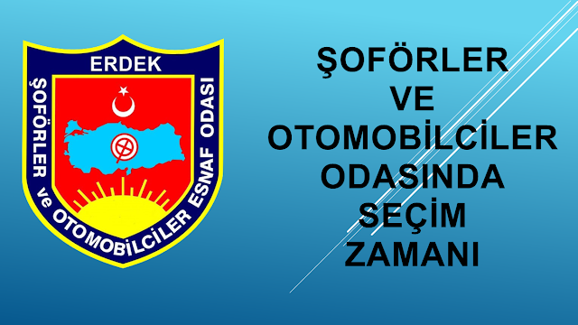ERDEK ŞOFÖRLER VE OTOMOBİLCİLER ODASINDA SEÇİM ZAMANI